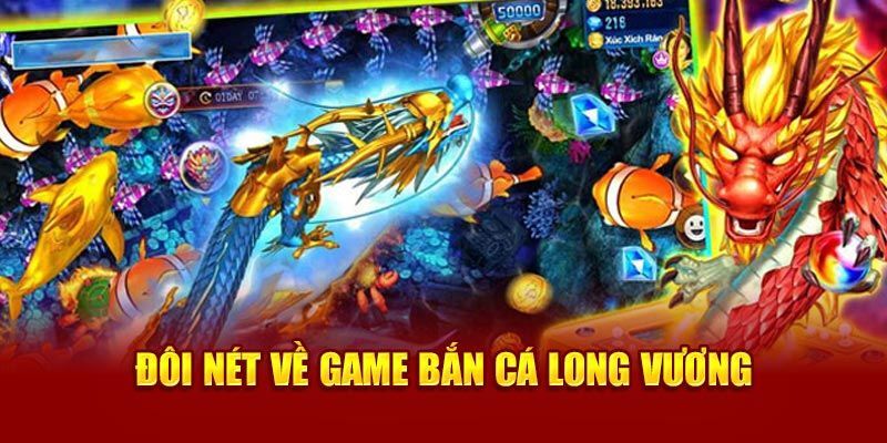 Trải Nghiệm Độc Đáo Từ Bắn Cá Long Vương